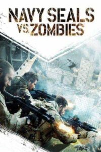 Navy Seals vs Zombies (2015) หน่วยจู่โจมทะลวงเมืองซอมบี้