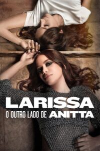 Larissa The Other Side of Anitta (2025) ลาริสสา: อีกด้านของอนิตต้า