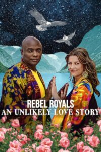 Rebel Royals An Unlikely Love Story (2025) รักเหลือเชื่อของเชื้อพระวงศ์หัวขบถ