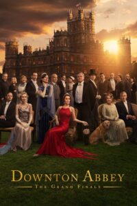 Downton Abbey The Grand Finale (2025) ดาวน์ตัน แอบบีย์: บทสรุปแห่งเกียรติยศ